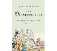 Het Oranjecomplot: De strijd om Nederland in 1799