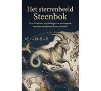 Het sterrenbeeld Steenbok: Geschiedenis, mythologie en astronomie van een eeuwenoud sterrenbeeld