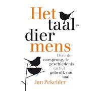 Het taaldier mens: over de oorsprong, de geschiedenis en het gebruik van taal
