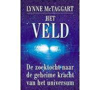 Het veld: de zoektocht naar de geheime kracht van het universum
