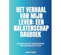 Het verhaal van mijn leven: een nalatenschap dagboek: Een dagboek om met de volgende generatie Je leven en Je liefde te delen