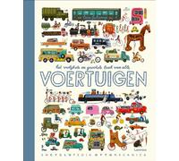 Het vrolijkste en grootste boek van alle voertuigen: een geschiedenis op wielen : van de uitvinding van het wiel tot de voertuigen van morgen