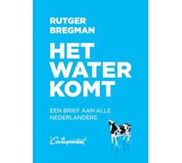 Het water komt: een brief aan alle Nederlanders