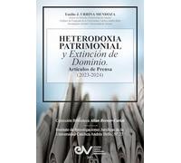 HETERODOXIA PATRIMONIAL Y EXTINCIÓN DE DOMINIO. Artículos de Prensa (2023-2024),