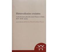 Hétérodoxies Croisées - Catholicismes Pluriels Entre France Et Italie, Xvie-Xviie Siècles