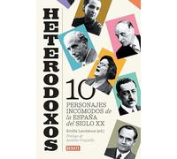 Heterodoxos: Diez personajes incómodos de la España del siglo XX
