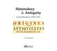 Heterodoxy & Antiquity: Joseph Bingham (1668-1723)