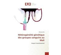 Hétérogénéité génétique des groupes sanguins au Mali Impact transfusionnel - Alhassane Ba - Universitaires Europeennes - broché - Essai