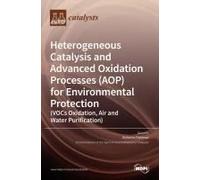 Heterogeneous Catalysis And Advanced Oxidation Processes (Aop) For Environmental Protection
