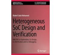 Heterogeneous SoC Design and Verification: HW/SW Co-Exploration, Co-Design, Co-Verification and Co-Debugging