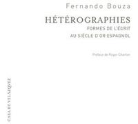 Hétérographies. Pratiques de l'écrit dans le Siècle d'or espagnol Fernando Bouza (Auteur)