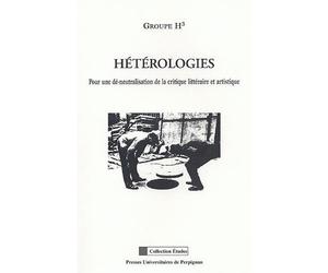 Hétérologies - pour une dé-neutralisation de la critique littéraire et artistique - Jonathan Pollock - Presses Univeau Perpignan - broché - Etude