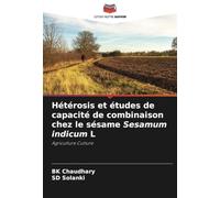 Hétérosis et études de capacité de combinaison chez le sésame Sesamum indicum L: Agriculture Culture