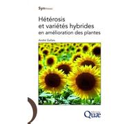Hétérosis et variétés hybrides en amélioration des plantes En amelioration des plantes - André Gallais - Quae - broché - Etude