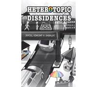 Heterotopic Dissidences