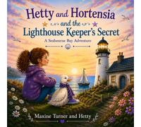 Hetty and Hortensia and the Lighthouse Keeper’s Secret: A Seabourne Bay Story