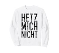 Hetz Mich Nicht Slogan Allemand Ne Me Presse Pas Sweatshirt