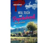 Heu, Teich und Paprikahendl: Julia Kogler ermittelt Band 21