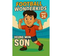 Heung-Min Son - Children’s/Kids Soccer/Football Book/Story and Biography for Kids Ages 5-15: an inspirational children’s sports book with real facts, ... gift for young fans, parents and grandparents
