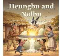 Heungbu and Nolbu: A Korean Folktale of Two Brothers, a Grateful Swallow, and the Magic Gourds