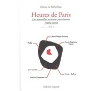 Heures de Paris Les Nouvelles Minutes Parisiennes 1900-2020, tome 1 - Gustave Geffroy - La Bibliotheque - broché - Essai