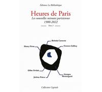 Heures de Paris Les nouvelles minutes parisiennes 1900-2022, tome 2 - Belinda Cannone - La Bibliotheque - broché - Essai