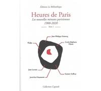 Heures De Paris - Tome 1, Les Nouvelles Minutes Parisiennes 1900-2020