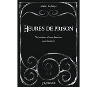 Heures de prison - Marie Lafarge - L'apprentie - broché - Essai
