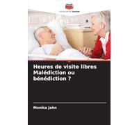 Heures de visite libres Malédiction ou bénédiction ?
