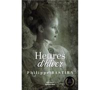 Heures d'hiver Philippe Bastien (Auteur)