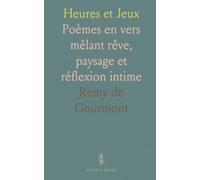 Heures et Jeux: Poèmes en vers mêlant rêve, paysage et réflexion intime