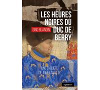 Heures noires du duc de berry (geste) (coll. geste noir) - Gino Blandin - Geste - broché - Roman
