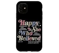 Heureuse Celle Qui a cru Luc 1:45 Foi chrétienne Religion Coque pour iPhone 11