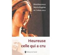 Heureuse celle qui a cru - Marie-Eugène De L'Enfant-Jésus - Du Carmel Eds - broché - Essai
