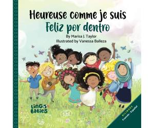 Heureuse comme je suis / Feliz por dentro: un livre pour les enfants bilingue (Français-Espagnol) / un libro para niños bilingües (Francés-Español)