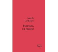 Heureuse ou presque - Isabelle Lortholary - Stock - broché - Roman