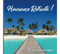 Heureuse Retraite ! Tu vas nous manquer: Livre d'Or Femme pour recevoir félicitations, photos des collègues de travail | Cadeau pot de départ | 100 pages 21 x 21 cm
