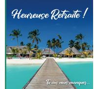 Heureuse Retraite ! Tu vas nous manquer: Livre d'Or Homme pour recevoir félicitations, photos des collègues de travail | Cadeau pot de départ | 100 pages 21 x 21 cm