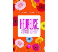 Heureuse, sinon rien !