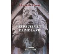 Heureusement, j'aime la vie