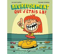Heureusement que j'étais là