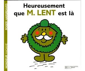 Heureusement que Monsieur Lent est là