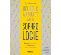 Heureux au boulot avec la sophrologie Céline Desmons (Auteur)
