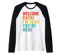 Heureux Bienvenue à Nouveau Je suis Content Que tu sois là Manche Raglan