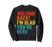 Heureux Bienvenue à Nouveau Je suis Content Que tu sois là Sweatshirt