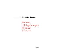 Heureux celui qui n'a pas de patrie Karin Biro (Postface), Hannah Arendt (Auteur), François Mathieu (Traduction)
