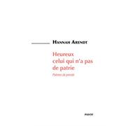 Heureux celui qui n'a pas de patrie Poèmes de pensée - Hannah Arendt - Payot - broché - Poésie