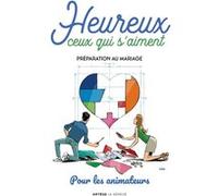 Heureux Ceux Qui S'aiment - Préparation Au Mariage - Pour Les Animateurs