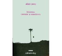 Heureux comme à Monterey - Alain Jomy - Calmann-Levy - broché - Roman