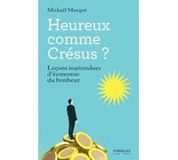 Heureux comme Crésus ? Leçons inattendues d'économie du bonheur